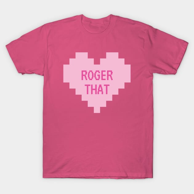 Roger That T-Shirt by Girl In Space Podcast